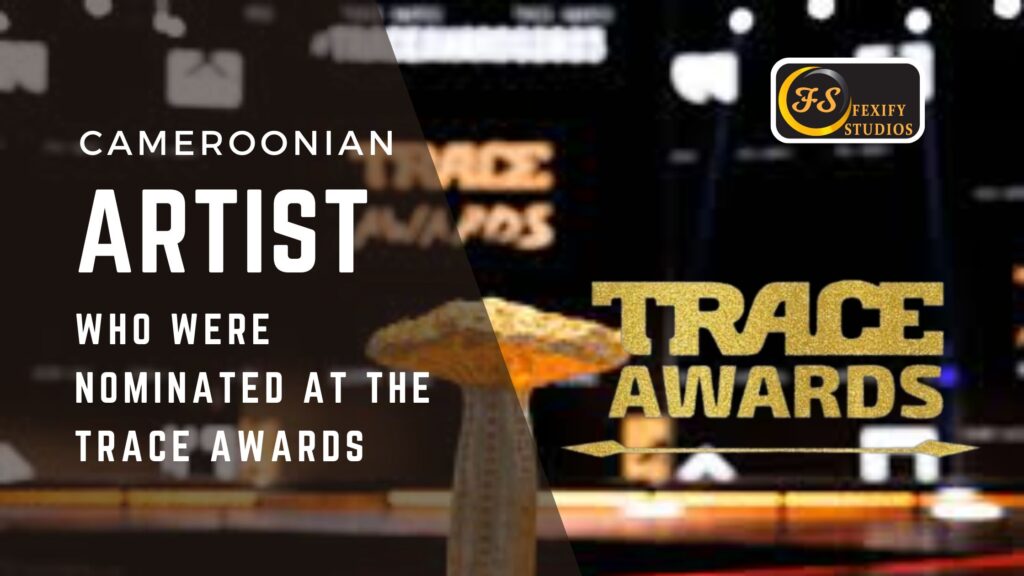 Discover the 3 Cameroonian Artist Who Were Nominated at the 2025 Trace Awards