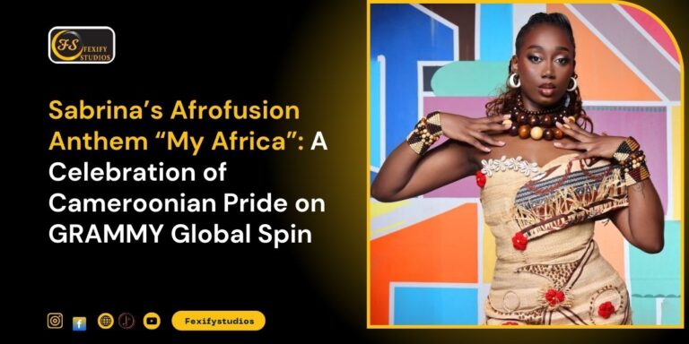 Sabrina’s Afrofusion Anthem “My Africa”: A Celebration of Cameroonian Pride on GRAMMY Global Spin