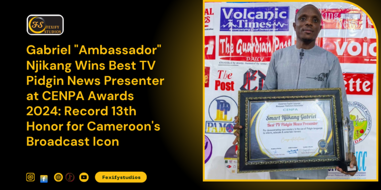 Gabriel "Ambassador" Njikang Wins Best TV Pidgin News Presenter at CENPA Awards 2024: Record 13th Honor for Cameroon's Broadcast Icon
