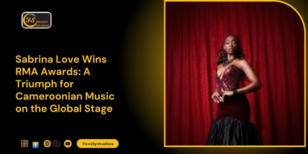 Sabrina Love Wins RMA Awards: A Triumph for Cameroonian Music on the Global Stage