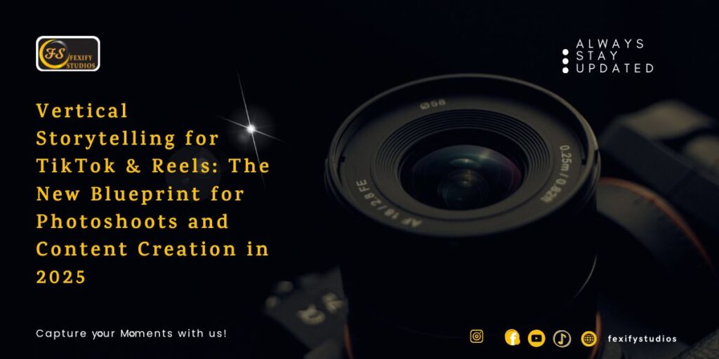 Vertical Storytelling for TikTok & Reels: The New Blueprint for Photoshoots and Content Creation in 2025