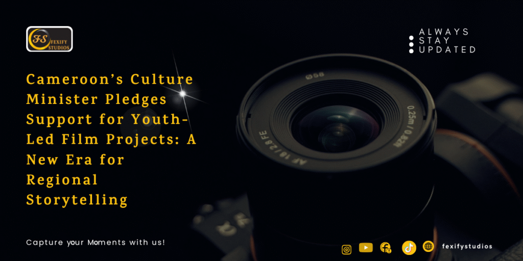 Cameroon’s Culture Minister Pledges Support for Youth-Led Film Projects: A New Era for Regional Storytelling