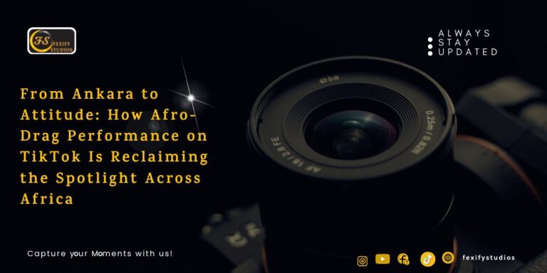 From Ankara to Attitude: How Afro-Drag Performance on TikTok Is Reclaiming the Spotlight Across Africa