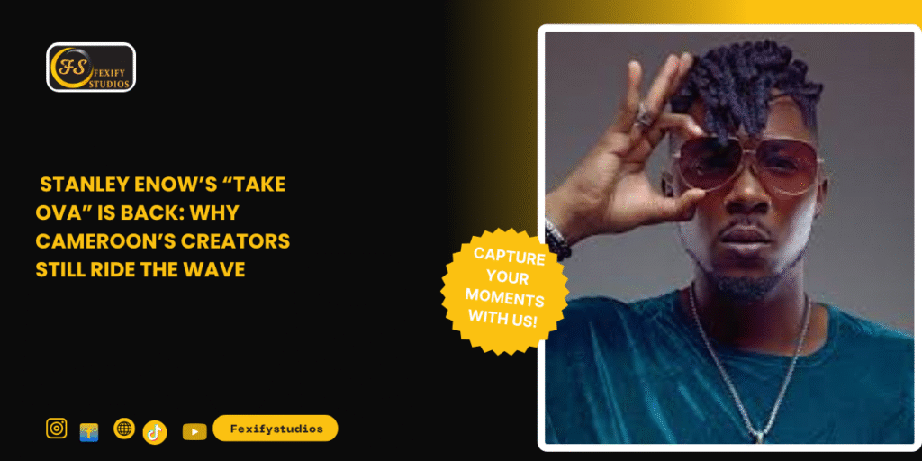 Stanley Enow’s “Take Ova” Is Back: Why Cameroon’s Creators Still Ride the Wave